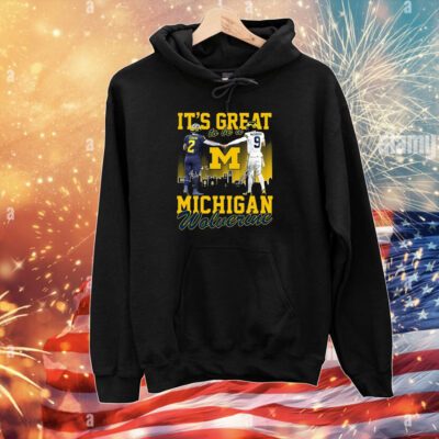 It’s Great To Be A Michigan Wolverine Hoodie Shirt