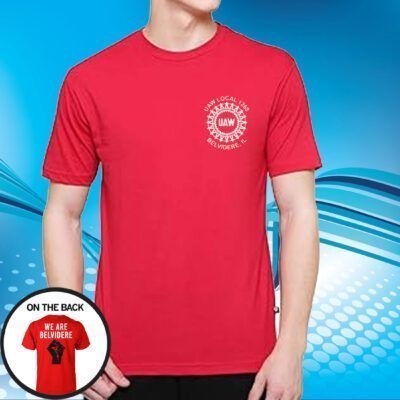 Joe Biden We Are Belvidere Uaw Local 1268 Belvidere Il T-Shirt