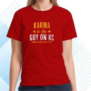 Karma Is The Guy On KC Hoodie Shirts