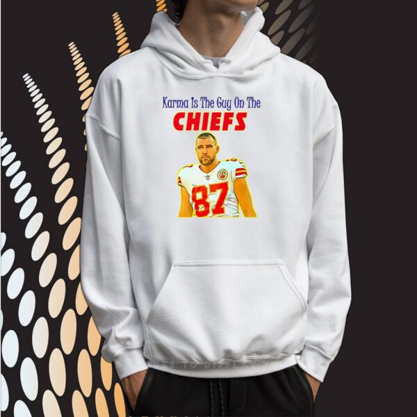 Karma Is The Guy On The Chiefs SweatShirts