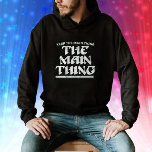Keep The Main Thing The Main Thing Philly Football Hoodie