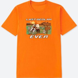 Last Bedlam Ever T-Shirt