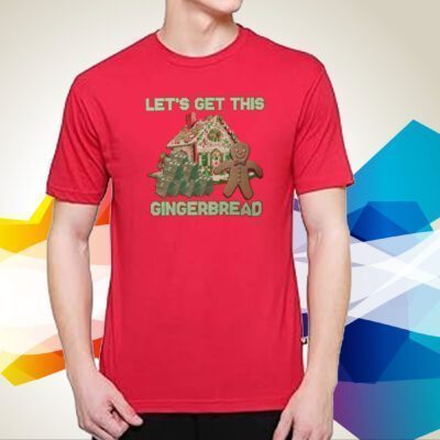 Let’s Get This Gingerbread Tacky Hoodie Shirt