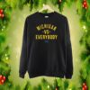 M Den Michigan Vs Everybody SweatShirt