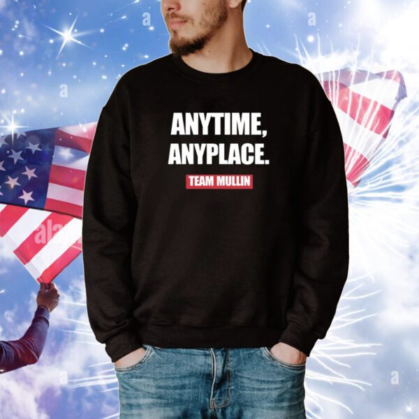 Markwayne Mullin Anytime Anyplace Team Mullin Hoodie Shirts