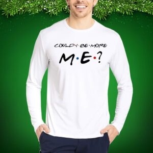 Matthew Perry Friends Could I Be More Me Shirt