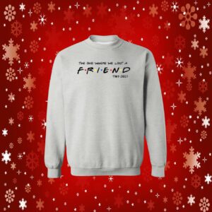 Matthew Perry The One Where We All Lost A Friend Sweatshirts