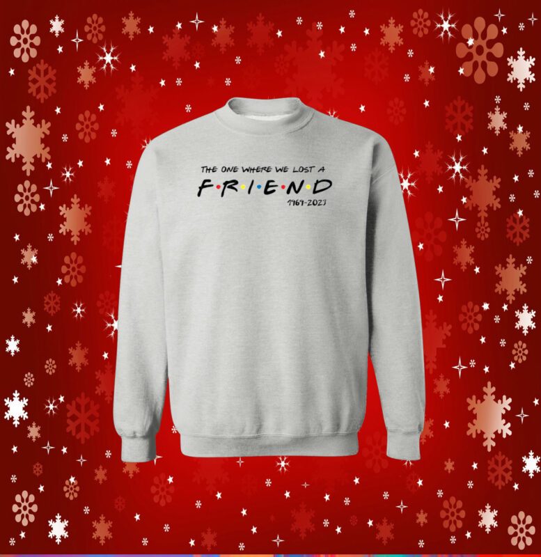 Matthew Perry The One Where We All Lost A Friend Sweatshirts
