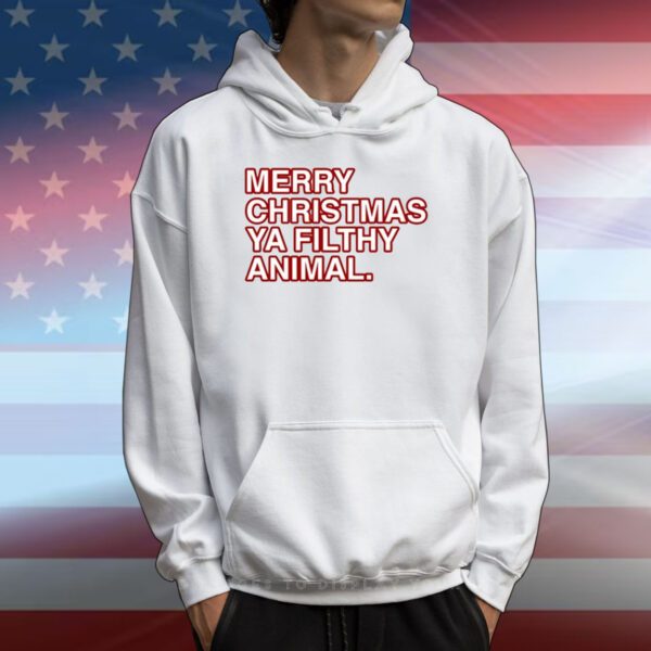 Merry Christmas Ya Filthy Animal SweatShirts