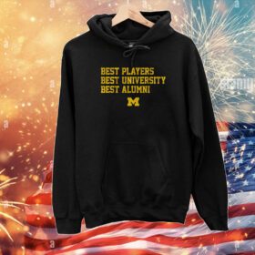Michigan: Best Players, Best University, Best Alumni Hoodie T-Shirt