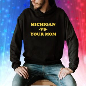 Michigan Vs Your Mom Hoodie