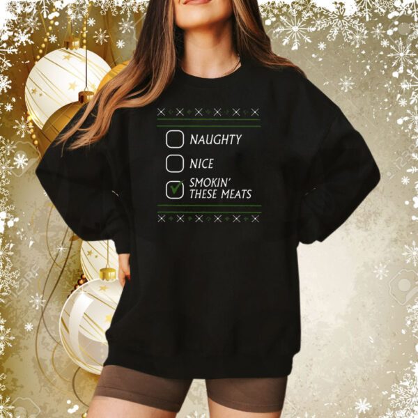 Naughty Nice Smokin These Meats Sweatshirt