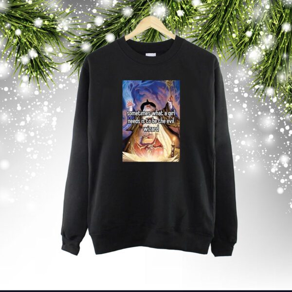 Northstardoll Sometimes What A Girl Needs Is To Be The Evil Wizard SweatShirt
