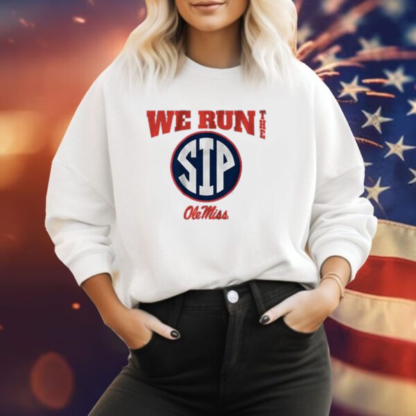 Ole Miss Football We Run the Sip Sweatshirt