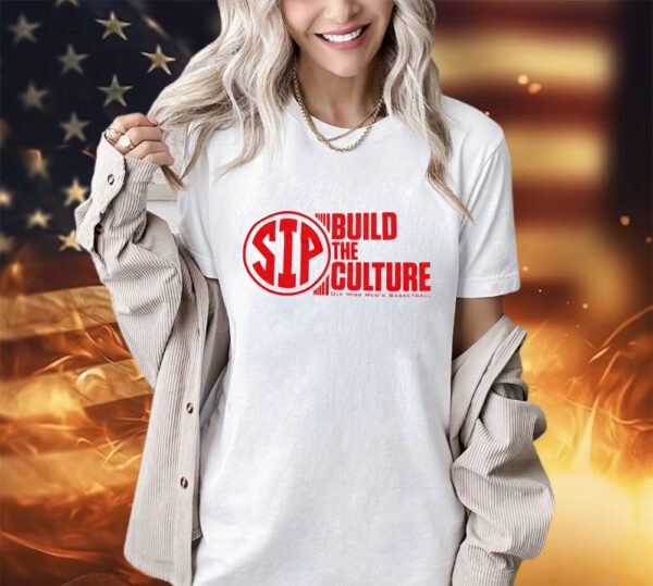 Ole Miss Men’s Basketball Sip build the culture shirt