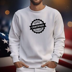 Osha Certified Violator Hoodie T-Shirts