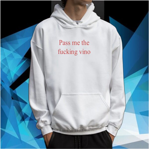 Pass Me The Fucking Vino SweatShirts