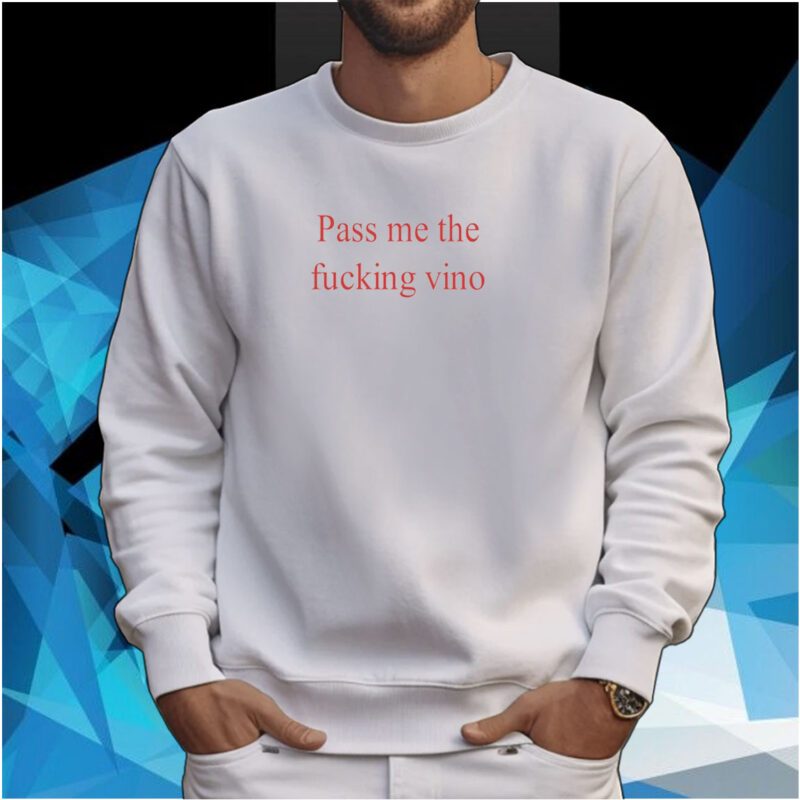 Pass Me The Fucking Vino SweatShirt