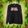 Pat McAfee Eat Off The Floor SweatShirt