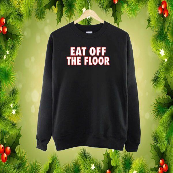 Pat McAfee Eat Off The Floor SweatShirt