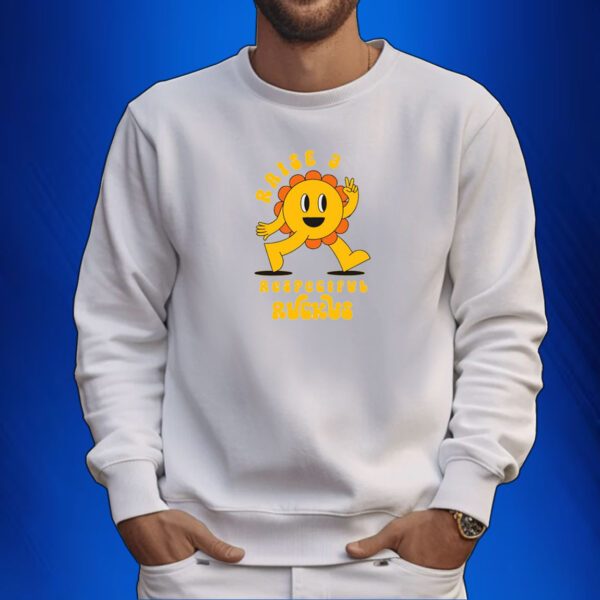 Raise A Respectful Ruckus Character SweatShirt