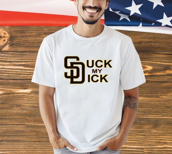 San Diego suck my dick shirt