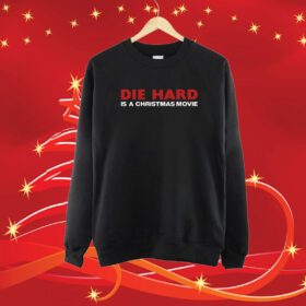 Shitheadsteve Die Hard Is A Christmas Movie SweatShirt