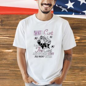 Skeleton I’m not a cunt I am the cunt and it’s miss cunt to you bitch shirt