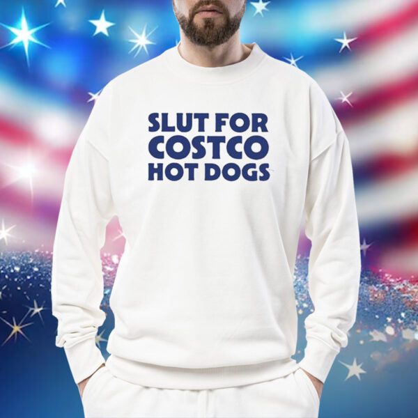 Slut For Costco Hot Dogs TShirt