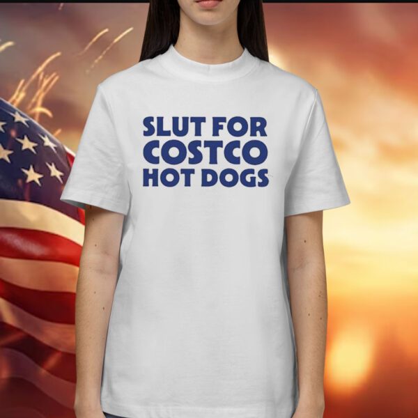 Slut For Costco Hot Dogs Shirts
