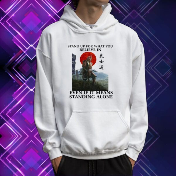 Stand Up For What You Believe In Even If It Means Standing Alone SweatShirts