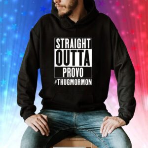 Straight Outta Provo Thugmormon Hoodie