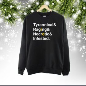 Ted Tyrannical Raging Necrotic Infested Shirt