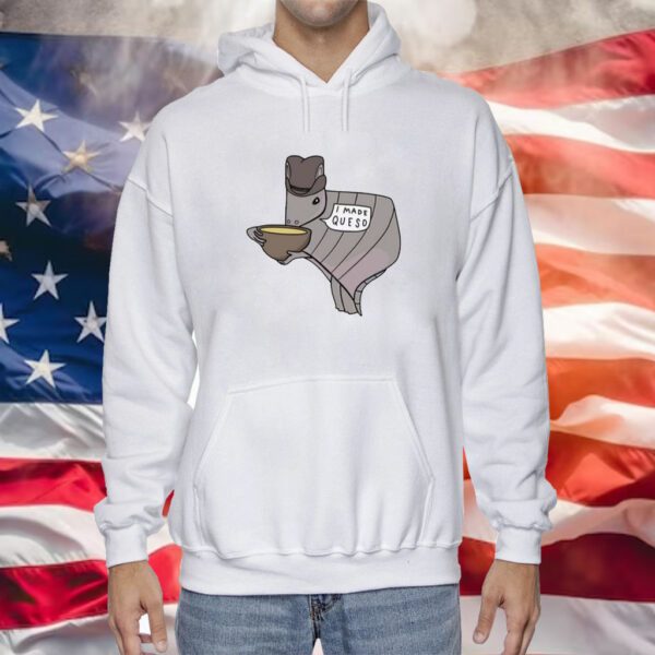 Texas Queso Armadillo I Made Queso Hoodie