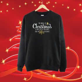 The Magic Of Christmas Is Not In The Presents But In His Presence Tee Shirt