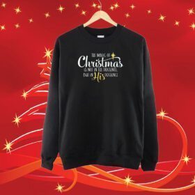 The Magic Of Christmas Is Not In The Presents But In His Presence Tee Shirt