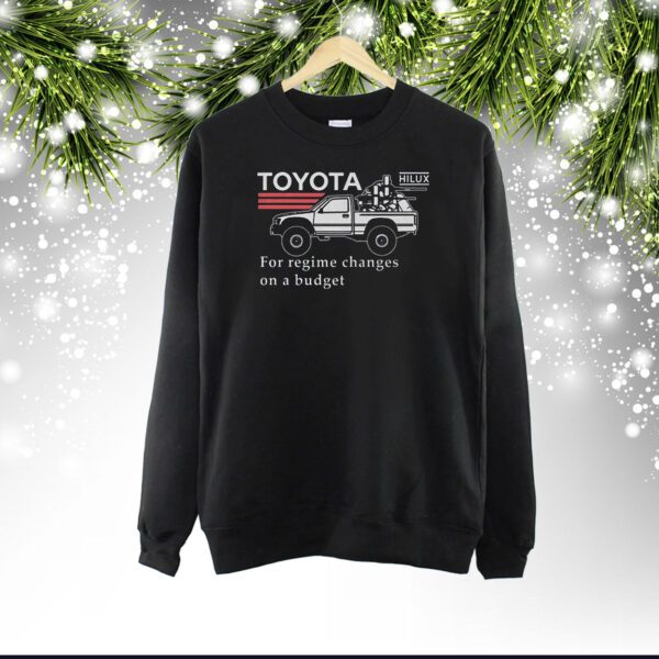 Toyota Hiluxfor Regime Changes On A Budget SweatShirt