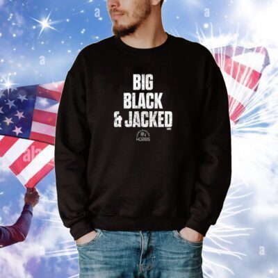 Truewilliehobbs Big Black And Jacked SweatShirt