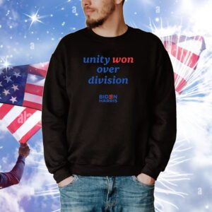 Unity Won Over Division Biden Harris Hoodie TShirts