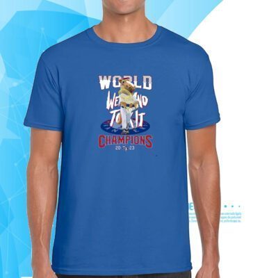 World Went And Took It Champions 2023 Texas Rangers Sweartshirt