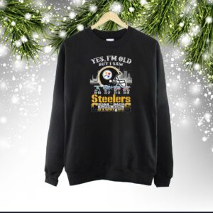Yes I Am Old But I Saw Steelers Back 2 Back Superbowl Champions Sweartshirt
