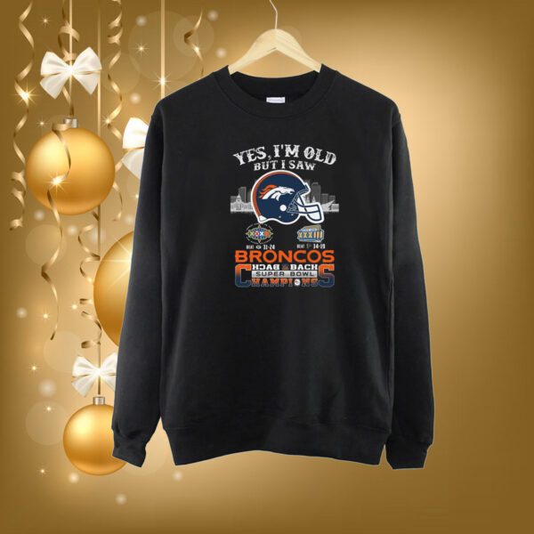 Yes I’m old but I saw city helmet denver broncos back 2 back super bowl champions 2023 SweatShirt