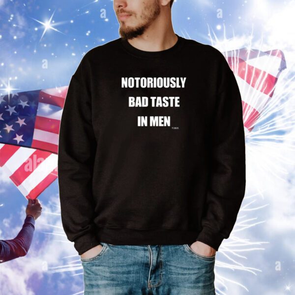 First slide Notoriously Bad Taste In Men Hoodie T-Shirts