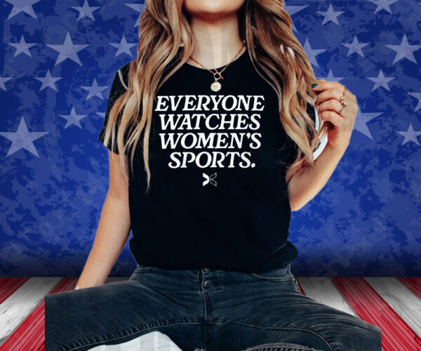 Everyone Watches Women’s Sports Shirts