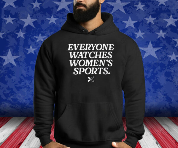 Everyone Watches Women’s Sports Shirts