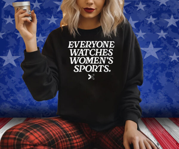 Everyone Watches Women’s Sports Shirts