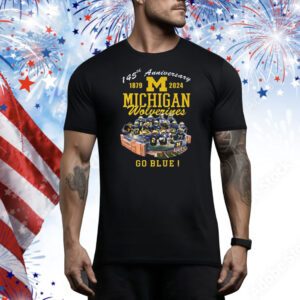 145th Anniversary 1879 – 2024 Michigan Wolverines Go Blue Michigan Stadium, Ann Arbor, Mi SweatShirts