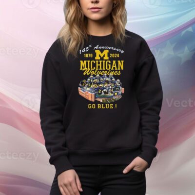 145th Anniversary 1879 – 2024 Michigan Wolverines Go Blue Michigan Stadium, Ann Arbor, Mi SweatShirt