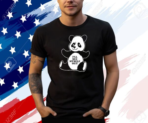 Panda Ill See Myself Out T-Shirt