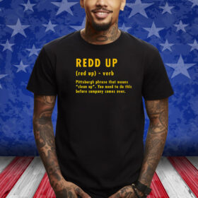 Pittsburgh Steelers Redd Up Definition Pittsburgh Phrase That Means T-Shirt